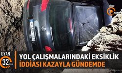 Yol Çalışmalarındaki Eksiklik İddiası Kazayla Gündemde