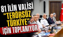 81 İlin Valisi 'Terörsüz Türkiye' İçin Toplanıyor