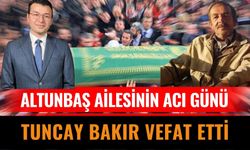 Altunbaş Ailesinin Acı Günü Tuncay Bakır Hayatını Kaybetti