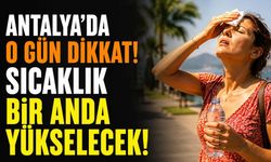 Antalya Kavrulacak! Sıcaklık 40 Dereceye Çıkıyor