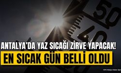 Antalya'da 39 Derece Alarmı! En Sıcak Gün Belli Oldu