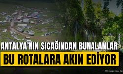 Antalya’nın Sıcağından Bunalanlar Buraya Kaçıyor
