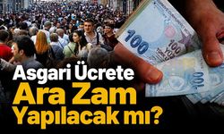 Asgari Ücrete Ara Zam Yapılacak mı?