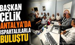 Başkan Çelik'ten Antalya Ispartalılar Derneği'ne Ziyaret