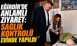 Başkan Mustafa Özer Eğirdir'de Hasta Ziyaretinde Bulundu