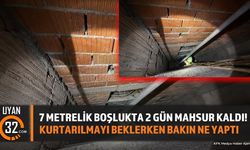 7 Metrelik Boşlukta 2 Gün Mahsur Kaldı!