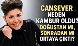 Cansever Neden Kambur Oldu? Doğuştan mı, Sonradan mı Ortaya Çıktı?