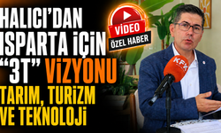 Hikmet Yalım Halıcı'dan Isparta İçin 3T Kalkınma Vizyonu