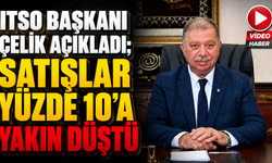 ITSO Başkanı Çelik Açıkladı; Satışlar Yüzde 10’a Yakın Düştü