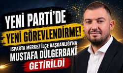 Yeni Parti Isparta Merkez İlçe Başkanlığı'na Mustafa Dülgerbaki Getirildi