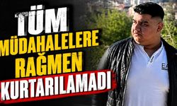 Günün acı haberi: Tüm müdahalelerine rağmen kurtarılamadı