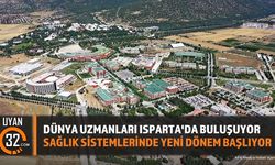 Dünya Uzmanları Isparta'da Buluşuyor: Sağlık Sistemlerinde Yeni Dönem Başlıyor
