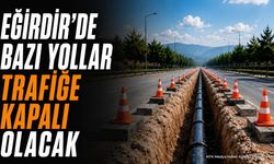 Eğirdir'de Doğal Gaz Çalışması: O Güzergâh Trafiğe Kapatılacak