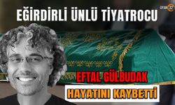 Eğirdirli Ünlü Tiyatrocu Eftal Gülbudak Hayatını Kaybetti