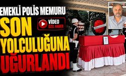 Emekli Polis Memuru Son Yolculuğuna Uğurlandı