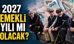 Emekliler 2027'de mutlu olacak mı? İlk tablo ortaya çıktı