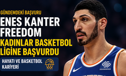 Kadınlar basketbol ligine başvuran Enes Kanter Freedom'ın hayatı ve basketbol kariyeri