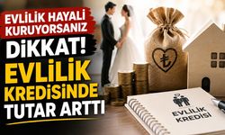 Evlilik Hayali Kuruyorsanız Dikkat! Evlilik Kredisinde Tutar Arttı