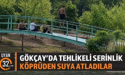 Gökçay'da Tehlikeli Serinlik: Köprüden Suya Atladılar