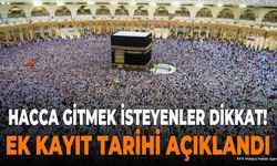 Hacca Gitmek İsteyenler Dikkat! Ek Kayıt Tarihi Açıklandı