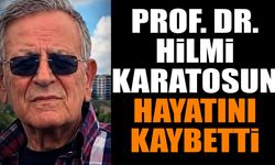 Prof. Dr. Hilmi Karatosun Hayatını Kaybetti