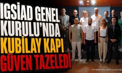 IGSİAD Genel Kurulu'nda Kubilay Kapı Güven Tazeledi