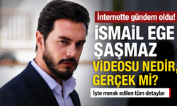 İsmail Ege Şaşmaz videosu nedir, gerçek mi? İnternetteki iddialar hakkında merak edilenler