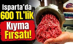 Isparta’da 600 TL’lik Kıyma Fırsatı! Kampanya 8 Gün Sürecek