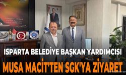 Isparta Belediye Başkan Yardımcısı Musa Macit'ten SGK'ya Ziyaret