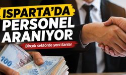 Isparta'da İş Piyasası Hareketlendi! Farklı Mesleklerde Personel Aranıyor