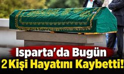 Isparta’da Bugün 2 Kişi Hayatını Kaybetti! İşte Cenaze ve Defin Bilgileri