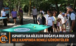 Isparta'da Aile Kampı Etkinliğine Yoğun Katılım Sağlandı