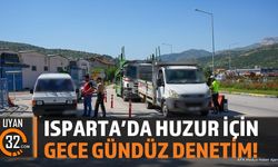 Isparta'da Gece Gündüz Huzur Denetimi: Emniyet Sahada