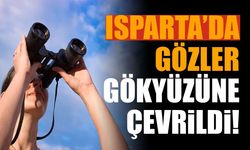 Isparta’da Gözler Gökyüzüne Çevrildi! 15-16 Ağustos’ta Ne Olacak?