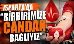Isparta'da Hayat Kurtaracak Çağrı: Bir Ünite Kanla Umut Olabilirsiniz!