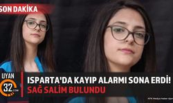Isparta'da Kayıp Alarmı Sona Erdi! Sağ Salim Bulundu