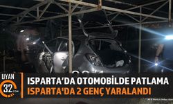 Isparta'da Otomobilde Patlama: 2 Genç Hastaneye Kaldırıldı