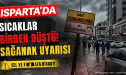 Isparta'da Sıcaklar Birden Düştü! Sağanak Uyarısı