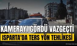 Isparta'da Ters Yöne Giren Sürücü Kamerayı Görünce Vazgeçti