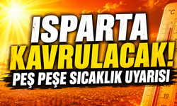 Ispartalılar Dikkat! Isparta'da Bunaltıcı Sıcaklar Başlıyor