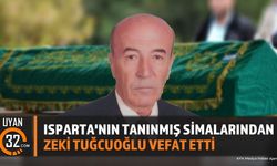 Isparta'nın Tanınmış Simalarından Zeki Tuğcuoğlu Vefat Etti