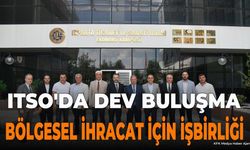 ITSO ve BAİB'den Bölgesel İhracat Hamlesi: Dev İş Birliği