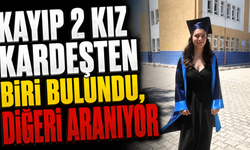 Kayıp 2 Kız Kardeşten Biri Bulundu, Diğeri Aranıyor