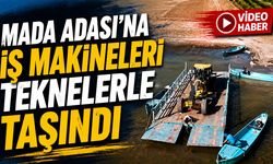 Mada Adası’na İş Makineleri Teknelerle Taşındı