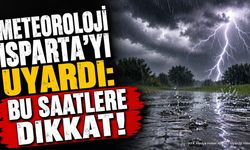 Meteoroloji'den Isparta İçin Kuvvetli Sağanak Yağış Uyarısı