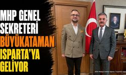 MHP Genel Sekreteri İsmet Büyükataman Isparta'ya Geliyor