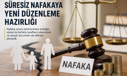Süresiz nafakada yeni düzenleme hazırlığı: Evlilik süresi ve ekonomik durum dikkate alınacak