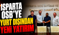 Isparta OSB’ye Yurt Dışından Yeni Yatırım
