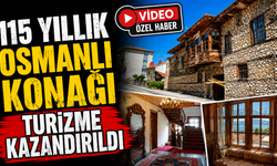 115 Yıllık Osmanlı Konağı Turizme Kazandırıldı, Fransız Turistlerden Tam Not Aldı