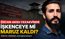 Özcan Aksu Cezaevinde İşkenceye mi Maruz Kaldı? Ailenin İddiaları Soruşturuluyor